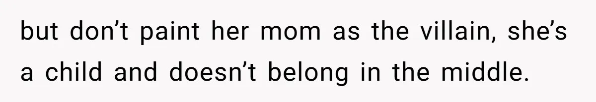 Stepmom Wants To Be Backstage At Dance Recital, But Her Stepdaughter’s Mom Has Other Plans but don’t paint her mom as the villain, she’s a child and doesn’t belong in the middle.