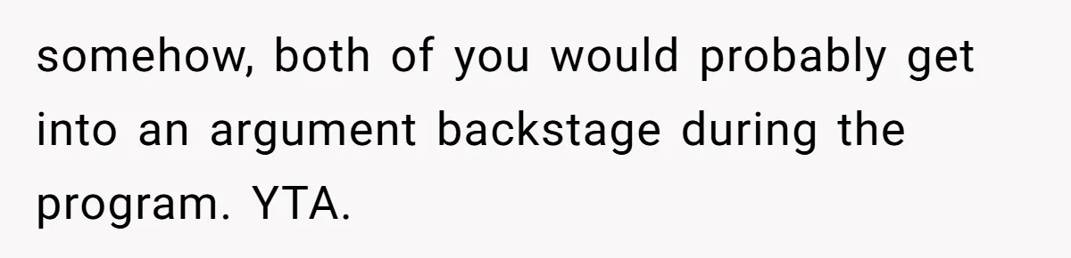 Stepmom Wants To Be Backstage At Dance Recital, But Her Stepdaughter’s Mom Has Other Plans somehow, both of you would probably get into an argument backstage during the program. YTA.