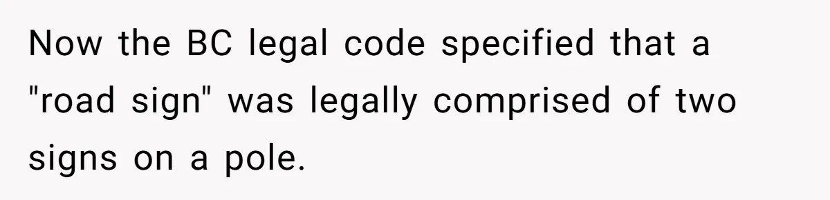 Now the BC legal code specified that a "road sign" was legally comprised of two signs on a pole.
