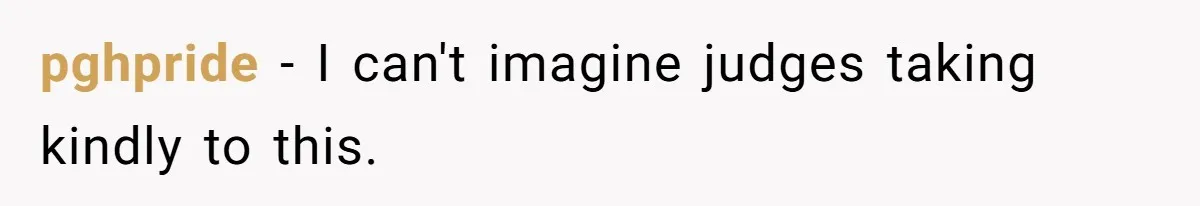 pghpride − I can't imagine judges taking kindly to this.