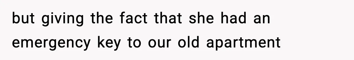 Wife Exposes MIL For Snooping On Christmas Dinner After Giving Her A Fake House Key but giving the fact that she had an emergency key to our old apartment