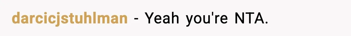 darcicjstuhlman - Yeah you're NTA.