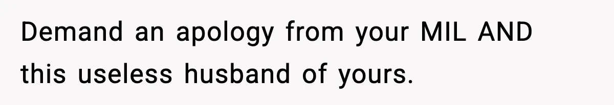 Wife Exposes MIL For Snooping On Christmas Dinner After Giving Her A Fake House Key Demand an apology from your MIL AND this useless husband of yours.