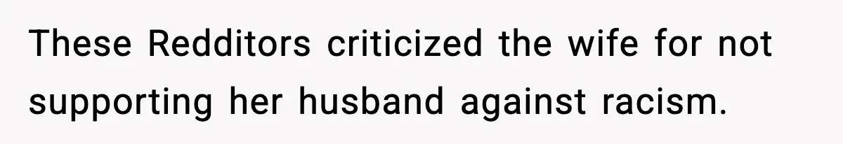 These Redditors criticized the wife for not supporting her husband against racism.