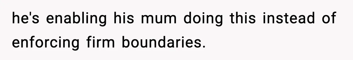 Wife Exposes MIL For Snooping On Christmas Dinner After Giving Her A Fake House Key he's enabling his mum doing this instead of enforcing firm boundaries.
