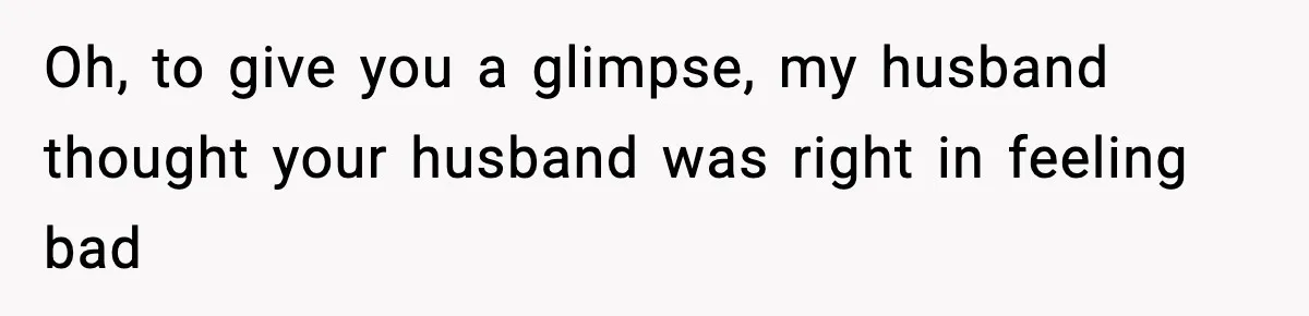 Wife Exposes MIL For Snooping On Christmas Dinner After Giving Her A Fake House Key Oh, to give you a glimpse, my husband thought your husband was right in feeling bad