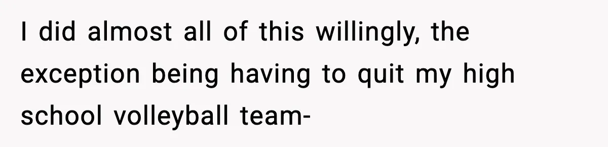 Woman Finds Out Her Sister Is Pregnant By Her Ex, Family Demands She Supports The Relationship I did almost all of this willingly, the exception being having to quit my high school volleyball team-