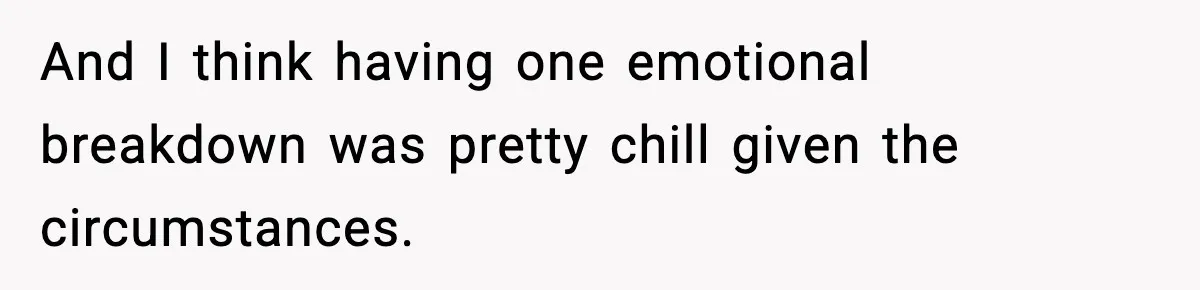 Woman Finds Out Her Sister Is Pregnant By Her Ex, Family Demands She Supports The Relationship And I think having one emotional breakdown was pretty chill given the circumstances.