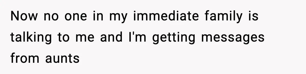 Woman Finds Out Her Sister Is Pregnant By Her Ex, Family Demands She Supports The Relationship Now no one in my immediate family is talking to me and I'm getting messages from aunts