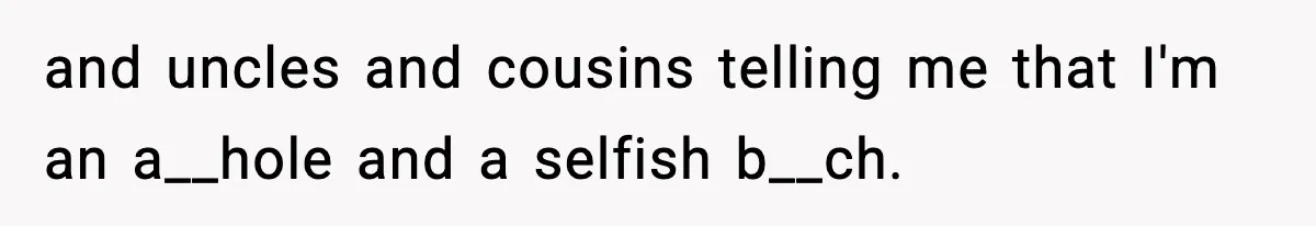 Woman Finds Out Her Sister Is Pregnant By Her Ex, Family Demands She Supports The Relationship and uncles and cousins telling me that I'm an a__hole and a selfish b__ch.