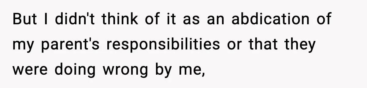 Woman Finds Out Her Sister Is Pregnant By Her Ex, Family Demands She Supports The Relationship But I didn't think of it as an abdication of my parent's responsibilities or that they were doing wrong by me,