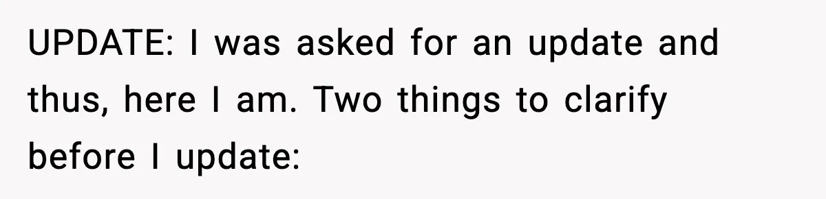 Woman Finds Out Her Sister Is Pregnant By Her Ex, Family Demands She Supports The Relationship UPDATE: I was asked for an update and thus, here I am. Two things to clarify before I update: