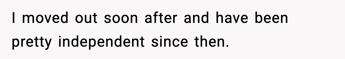 Woman Finds Out Her Sister Is Pregnant By Her Ex, Family Demands She Supports The Relationship I moved out soon after and have been pretty independent since then.