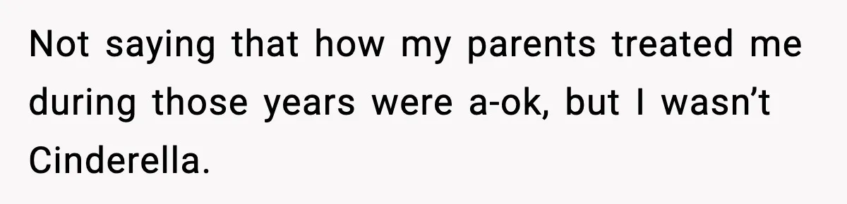 Woman Finds Out Her Sister Is Pregnant By Her Ex, Family Demands She Supports The Relationship Not saying that how my parents treated me during those years were a-ok, but I wasn’t Cinderella.