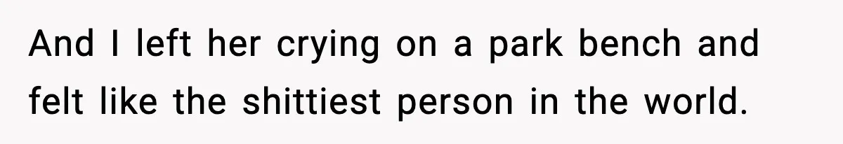 Woman Finds Out Her Sister Is Pregnant By Her Ex, Family Demands She Supports The Relationship And I left her crying on a park bench and felt like the shittiest person in the world.
