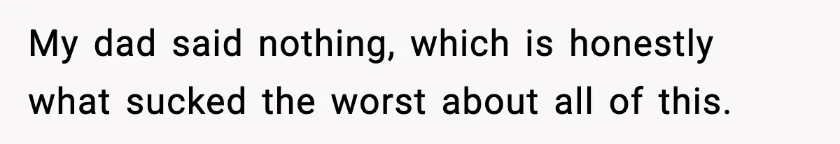 Woman Finds Out Her Sister Is Pregnant By Her Ex, Family Demands She Supports The Relationship My dad said nothing, which is honestly what sucked the worst about all of this.