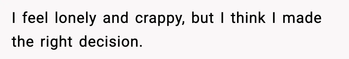 Woman Finds Out Her Sister Is Pregnant By Her Ex, Family Demands She Supports The Relationship I feel lonely and crappy, but I think I made the right decision.