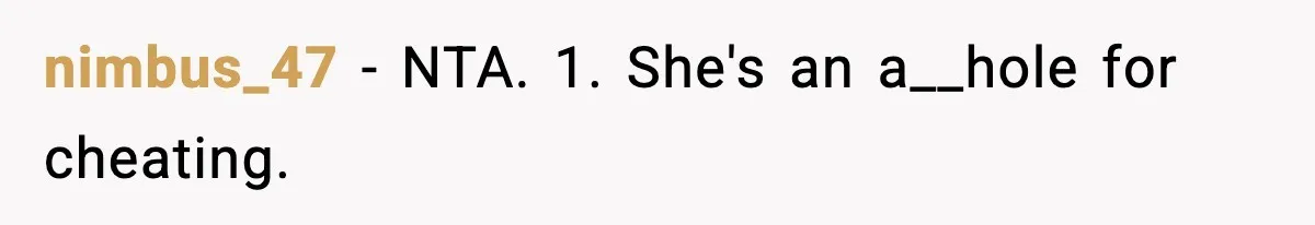 Woman Finds Out Her Sister Is Pregnant By Her Ex, Family Demands She Supports The Relationship nimbus_47 − NTA. 1. She's an a__hole for cheating.