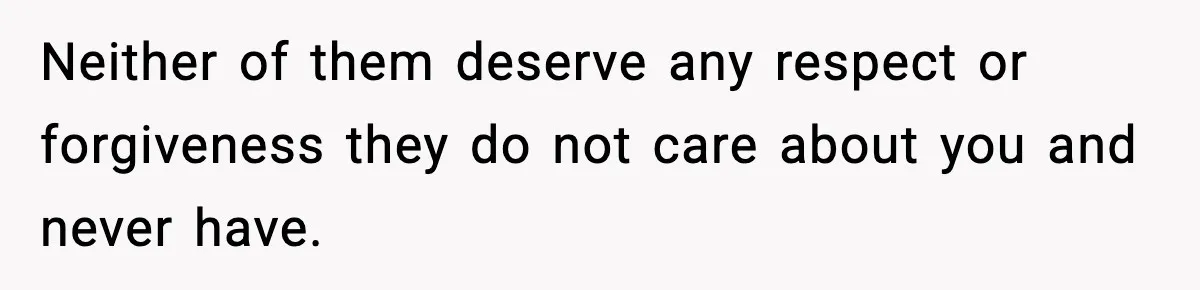 Woman Finds Out Her Sister Is Pregnant By Her Ex, Family Demands She Supports The Relationship Neither of them deserve any respect or forgiveness they do not care about you and never have.