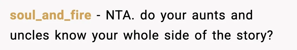 Woman Finds Out Her Sister Is Pregnant By Her Ex, Family Demands She Supports The Relationship soul_and_fire − NTA. do your aunts and uncles know your whole side of the story?