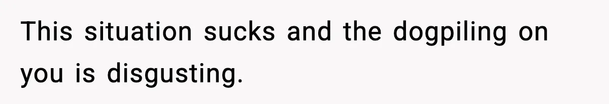 Woman Finds Out Her Sister Is Pregnant By Her Ex, Family Demands She Supports The Relationship This situation sucks and the dogpiling on you is disgusting.