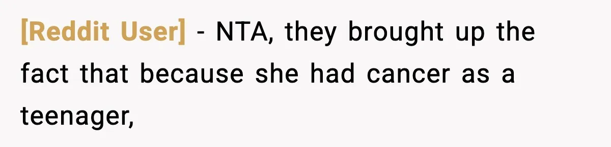 [Reddit User] − NTA, they brought up the fact that because she had cancer as a teenager,