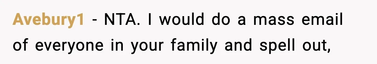 Woman Finds Out Her Sister Is Pregnant By Her Ex, Family Demands She Supports The Relationship Avebury1 − NTA. I would do a mass email of everyone in your family and spell out,