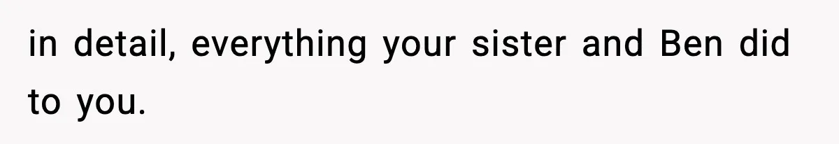 Woman Finds Out Her Sister Is Pregnant By Her Ex, Family Demands She Supports The Relationship in detail, everything your sister and Ben did to you.