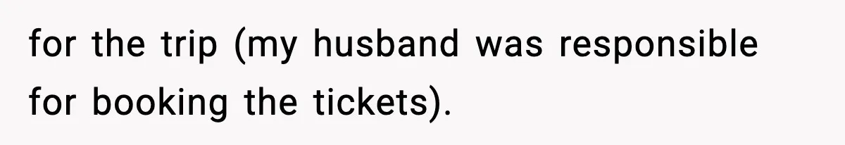 Wife Walks Out Of Airport After Discovering Husband Secretly Invited His Mom On Their Trip for the trip (my husband was responsible for booking the tickets).