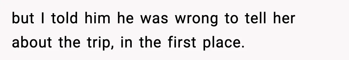 Wife Walks Out Of Airport After Discovering Husband Secretly Invited His Mom On Their Trip but I told him he was wrong to tell her about the trip, in the first place.