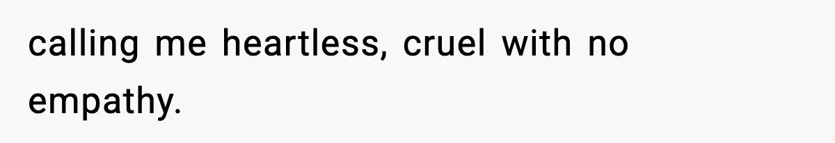 Teen Refuses To Give Sister Her College Fund For Husband’s Surgery, Family Accuses Her Of “Choosing Education Over A Man’s Life” calling me heartless, cruel with no empathy.