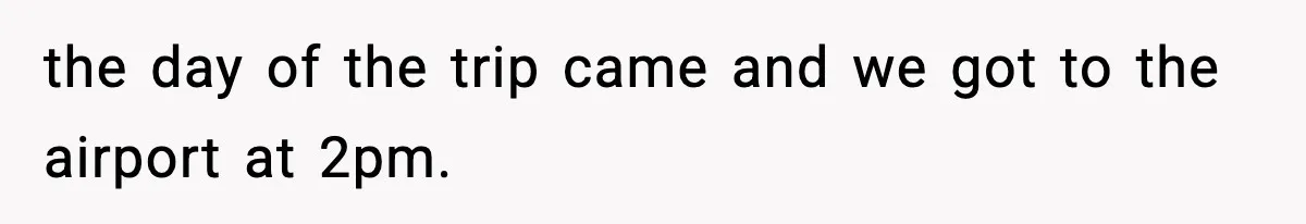 Wife Walks Out Of Airport After Discovering Husband Secretly Invited His Mom On Their Trip the day of the trip came and we got to the airport at 2pm.