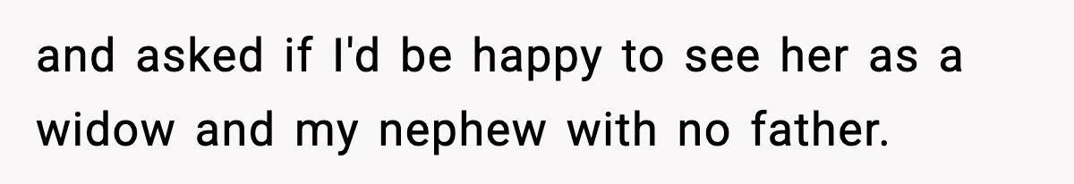 Teen Refuses To Give Sister Her College Fund For Husband’s Surgery, Family Accuses Her Of “Choosing Education Over A Man’s Life” and asked if I'd be happy to see her as a widow and my nephew with no father.