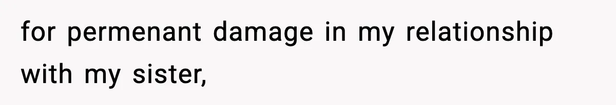 Teen Refuses To Give Sister Her College Fund For Husband’s Surgery, Family Accuses Her Of “Choosing Education Over A Man’s Life” for permenant damage in my relationship with my sister,