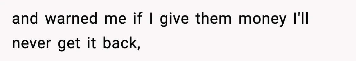 Teen Refuses To Give Sister Her College Fund For Husband’s Surgery, Family Accuses Her Of “Choosing Education Over A Man’s Life” and warned me if I give them money I'll never get it back,