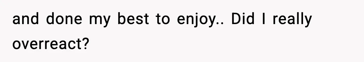 Wife Walks Out Of Airport After Discovering Husband Secretly Invited His Mom On Their Trip and done my best to enjoy.. Did I really overreact?