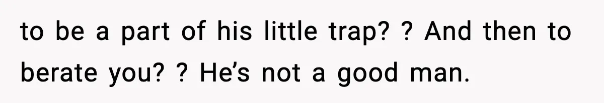 Wife Walks Out Of Airport After Discovering Husband Secretly Invited His Mom On Their Trip to be a part of his little trap? ? And then to berate you? ? He’s not a good man.