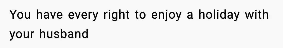 Wife Walks Out Of Airport After Discovering Husband Secretly Invited His Mom On Their Trip You have every right to enjoy a holiday with your husband