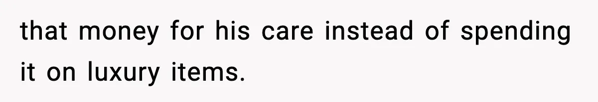 Teen Refuses To Give Sister Her College Fund For Husband’s Surgery, Family Accuses Her Of “Choosing Education Over A Man’s Life” that money for his care instead of spending it on luxury items.