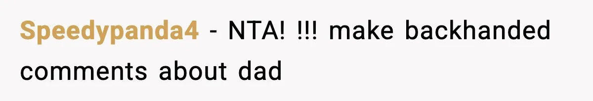Teen Refuses To Give Sister Her College Fund For Husband’s Surgery, Family Accuses Her Of “Choosing Education Over A Man’s Life” Speedypanda4 − NTA! !!! make backhanded comments about dad