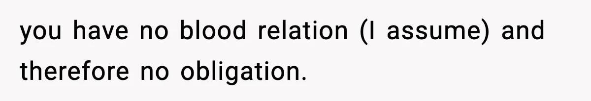 Teen Refuses To Give Sister Her College Fund For Husband’s Surgery, Family Accuses Her Of “Choosing Education Over A Man’s Life” you have no blood relation (I assume) and therefore no obligation.