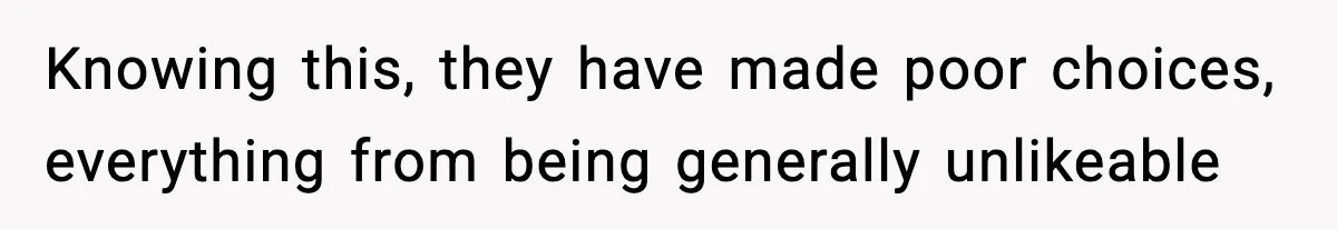 Teen Refuses To Give Sister Her College Fund For Husband’s Surgery, Family Accuses Her Of “Choosing Education Over A Man’s Life” Knowing this, they have made poor choices, everything from being generally unlikeable