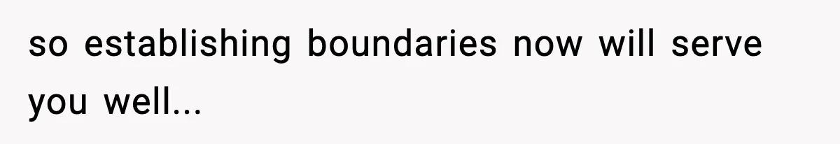 Teen Refuses To Give Sister Her College Fund For Husband’s Surgery, Family Accuses Her Of “Choosing Education Over A Man’s Life” so establishing boundaries now will serve you well...