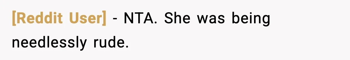 [Reddit User] − NTA. She was being needlessly rude.