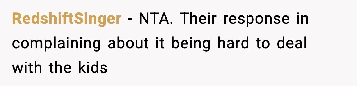 RedshiftSinger − NTA. Their response in complaining about it being hard to deal with the kids