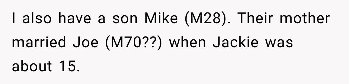 I also have a son Mike (M28). Their mother married Joe (M70??) when Jackie was about 15.