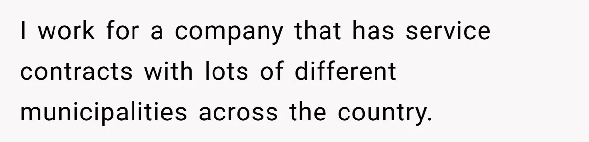 Employee Literally Sends Contract To 'Someone Who Cares', Watching Rude Manager’s Career Implode I work for a company that has service contracts with lots of different municipalities across the country.