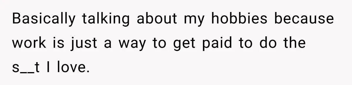 Girlfriend Calls Out Boyfriend’s Friends For Calling Her A Gold Digger, Now He’s Mad At Her Basically talking about my hobbies because work is just a way to get paid to do the s__t I love.