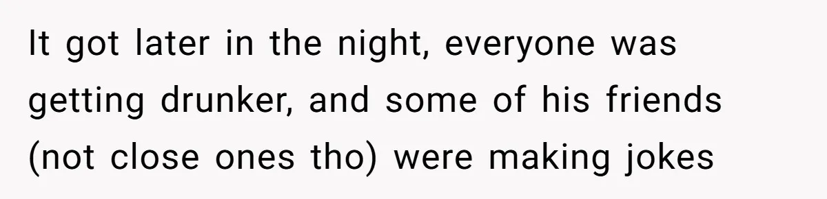 Girlfriend Calls Out Boyfriend’s Friends For Calling Her A Gold Digger, Now He’s Mad At Her It got later in the night, everyone was getting drunker, and some of his friends (not close ones tho) were making jokes