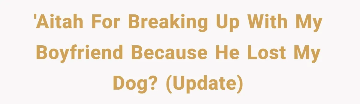 He Said He Loved Dogs. Then He “Lost” Her Senior Pup Milo. The Truth Broke the Internet. 'AITAH for breaking up with my boyfriend because he lost my dog? (UPDATE)